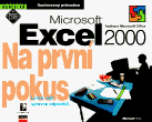 MICROSOFT EXCEL 2000 NA PRVNÍ POKUS