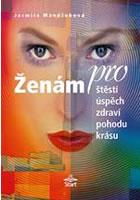 ŽENÁM PRO ŠTĚSTÍ ÚSPĚCH ZDRAVÍ POHODU KRÁSU
