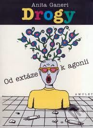 DROGY - OD EXTÁZE K AGONII