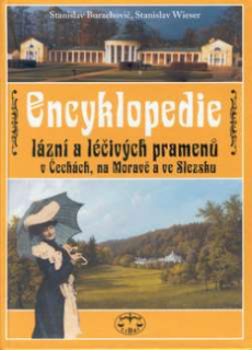 ENCYKLOPEDIE LÁZNÍ A LÉČIVÝCH PRAMENŮ V ČECHÁCH, NA MORAVĚ A VE SLEZSKU
