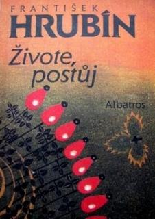ŽIVOTE, POSTŮJ - VÝBOR Z DÍLA