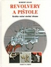 REVOLVERY A PISTOLE - KRÁTKÉ RUČNÍ PALNÉ ZBRANĚ