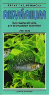 AKVARIUM - ILUSTROVANÁ PRÍRUČKA PRE ZAČÍNAJÚCICH AKVARISTOV