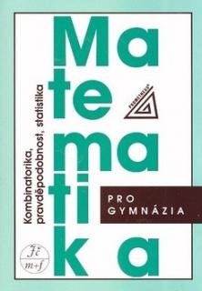 MATEMATIKA PRO GYMNÁZIA - KOMBINATORIKA, PRAVDĚPODOBNOST, STATISTIKA