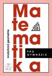 MATEMATIKA PRO GYMNÁZIA - ANALYTICKÁ GEOMETRIE
