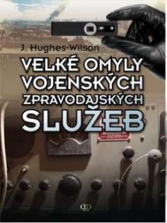 VELKÉ OMYLY VOJENSKÝCH ZPRAVODAJSKÝCH SLUŽEB