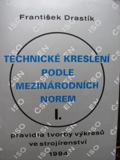 TECHNICKÉ KRESLENÍ PODLE MEZINÁRODNÍCH NOREM  I.