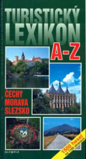 TURISTICKÝ LEXIKON A - Z - ČECHY, MORAVA, SLEZSKO