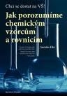 JAK POROZUMÍME CHEMICKÝM VZORCŮM A ROVNICÍM - CHCI SE DOSTAT NA VŠ