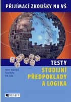 TESTY STUDIJNÍ PŘEDPOKLADY A LOGIKA - PŘIJÍMACÍ ZKOUŠKY NA VŠ