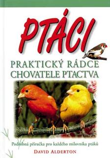 PTÁCI PRAKTICKÝ RÁDCE CHOVATELE PTACTVA