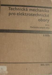 TECHNICKÁ MECHANIKA PRO ELEKTROTECHNICKÉ OBORY I.- MECHANIKA TUHÝCH TĚLES