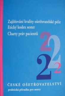 ČESKÉ OŠETŘOVATELSTVÍ 2 - ZAJIŠŤOVÁNÍ KVALITY OŠETŘOVATELSKÉ PÉČE, ETICKÝ KODEX 