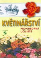 KVĚTINÁŘSTVÍ PRO ODBORNÁ UČILIŠTĚ