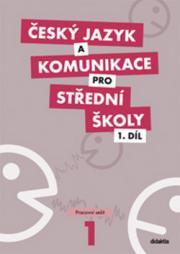 ČESKÝ JAZYK A KOMUNIKACE PRO SŠ 1 PRACOVNÍ SEŠIT