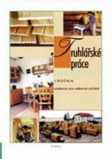 TRUHLÁŘSKÉ PRÁCE TECHNOLOGIE 1 - PRO ODBORNÁ UČILIŠTĚ