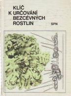 KLÍČ K URČOVÁNÍ BEZCÉVNÝCH ROSTLIN
