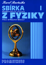 SBÍRKA ŘEŠENÝCH ÚLOH Z FYZIKY PRO SŠ I. - MECHANIKA