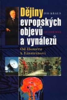 DĚJINY EVROPSKÝCH OBJEVŮ A VYNÁLEZŮ - OD HOMÉRA K EINSTEINOVI