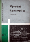 VÝROBNÍ KONSTRUKCE - PRO 4.ROČNÍK SPŠ STROJNICKÝCH