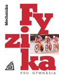 FYZIKA PRO GYMNÁZIA - MECHANIKA
