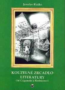 KOUZELNÉ ZRCADLO LITERATURY 1-OD GILGAMEŠE K HARLEKÝNOVI