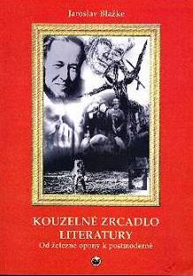 KOUZELNÉ ZRCADLO LITERATURY 4 - OD ŽELEZNÉ OPONY K POSTMODERNĚ