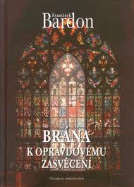 BRÁNA K OPRAVDOVÉMU ZASVĚCENÍ