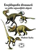 ENCYKLOPEDIE DINOSAURŮ VE SVĚTLE NEJNOVĚJŠÍCH OBJEVŮ