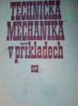 TECHNICKÁ MECHANIKA V PŘÍKLADECH
