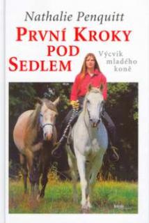 PRVNÍ KROKY POD SEDLEM - VÝCVIK MLADÉHO KONĚ