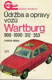 ÚDRŽBA  A OPRAVY VOZŮ WARTBURG 900, 1000, 312, 353