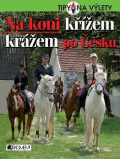 NA KONI KŘÍŽEM KRÁŽEM PO ČESKU