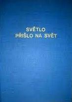 SVĚTLO PŘIŠLO NA SVĚT