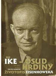 IKE - OSUD HRDINY - ŽIVOTOPIS EISENHOWERA