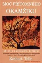 MOC PŘÍTOMNÉHO OKAMŽIKU - KNIH O DUCHOVNÍM OSVÍCENÍ
