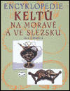 ENCYKLOPEDIE KELTŮ NA MORAVĚ A VE SLEZSKU