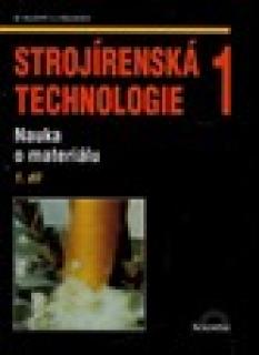 STROJÍRENSKÁ TECHNOLOGIE 1-1.DÍL - NAUKA O MATERIÁLU
