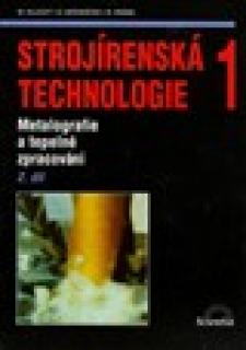 STROJÍRENSKÁ TECHNOLOGIE 1-2.DÍL-METALOGRAFIE A TEPELNÉ ZPRACOVÁNÍ