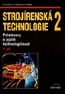 STROJÍRENSKÁ TECHNOLOGIE 2-1.DÍL-POLOTOVARY A JEJICH TECHNOLOGIČNOST