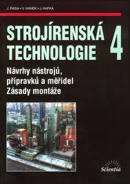 STROJÍRENSKÁ TECHNOLOGIE 4-NÁVRHY NÁSTROJŮ, PŘÍPRAVKŮ A MĚŘIDEL