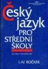 ČESKÝ JAZYK PRO SŠ I-IV ROČNÍK MLUVNICKÁ A STYLISTICKÁ ČÁST