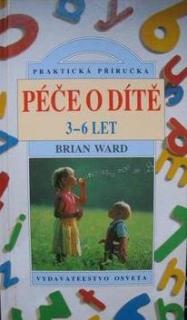 PÉČE O DÍTĚ 3-6 LET - PRAKTICKÁ PŘÍRUČKA