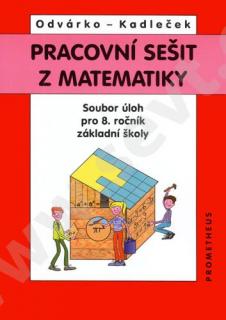 PRACOVNÍ SEŠIT Z MATEMATIKY - SOUBOR ÚLOH PRO 8.ROČNÍK ZŠ