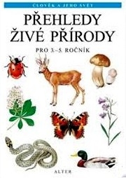 PŘEHLEDY ŽIVÉ PŘÍRODY PRO 3. - 5. ROČNÍK