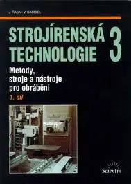 STROJÍRENSKÁ TECHNOLOGIE 3-1. DÍL - METODY, STROJE A NÁSTROJE PRO OBRÁBĚNÍ
