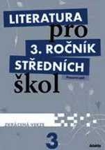 LITERATURA PRO 3. ROČNÍK STŘEDNÍCH ŠKOL UČEBNICE - ZKRÁCENÁ VERZE