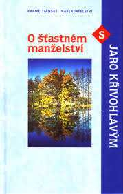 O ŠŤASTNÉM MANŽELSTVÍ S JARO KŘIVOHLAVÝM