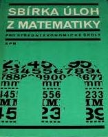 SBÍRKA ÚLOH Z MATEMATIKY PRO STŘEDNÍ EKONOMICKÉ ŠKOLY