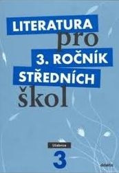 LITERATURA PRO 3. ROČNÍK STŘEDNÍCH ŠKOL UČEBNICE